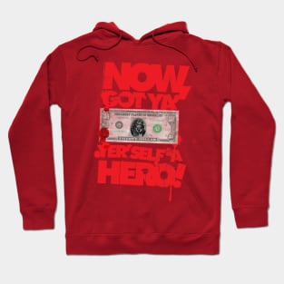 Now Ya' Got Yer Self a Hero Hoodie